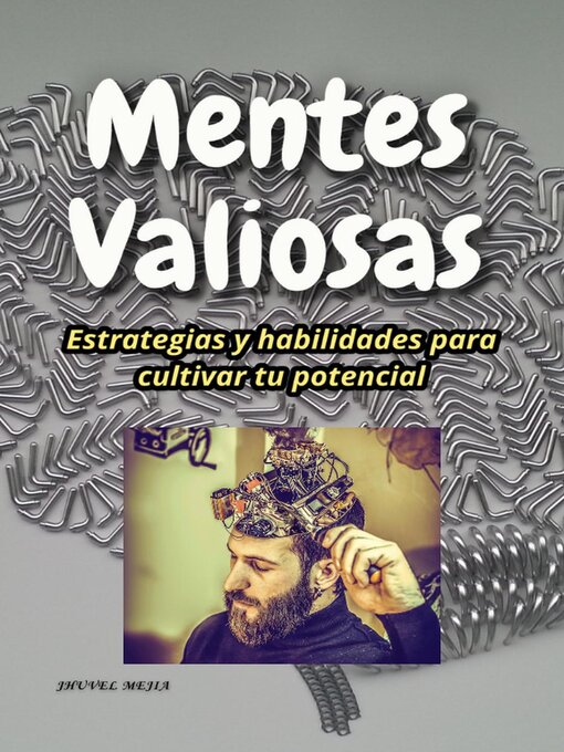 Title details for Mentes Valiosas. Estrategias y Habilidades Para Cultivar tu Potencial by Jhuvel Mejia - Available